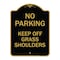 Signmission No Parking Keep Off Grass Shoulders, Black & Gold Aluminum Sign, 18" x 24", BG-1824-23712 A-DES-BG-1824-23712 - alternate 1